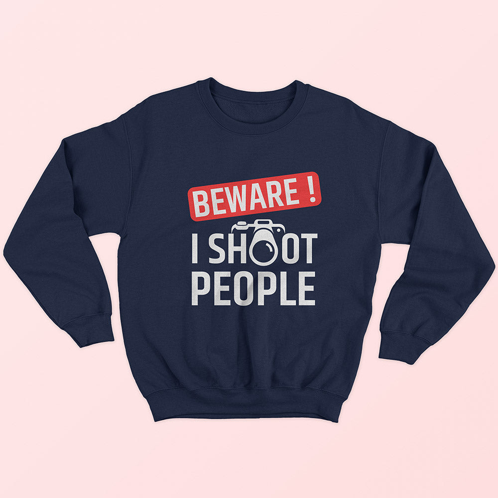 I Shoot People Sweatshirt