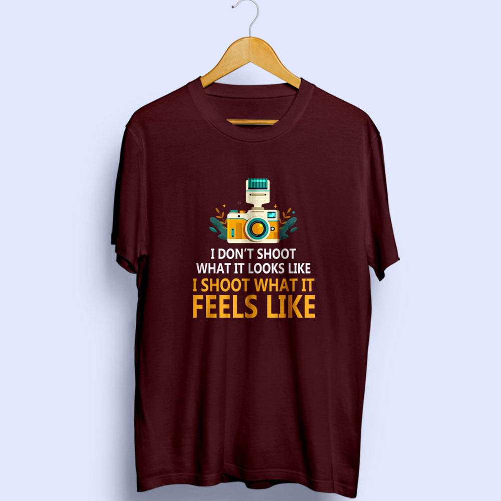 I Shoot What It Feels Like Half Sleeve T-Shirt