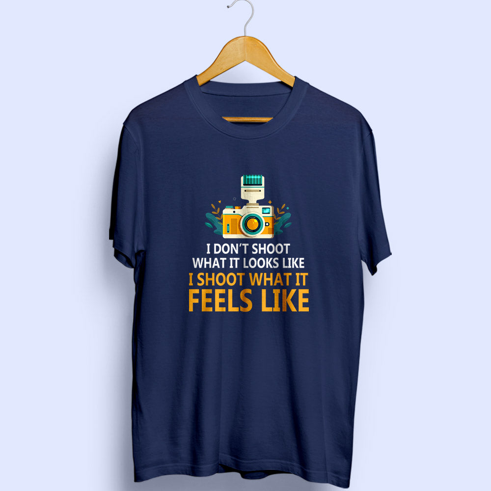 I Shoot What It Feels Like Half Sleeve T-Shirt
