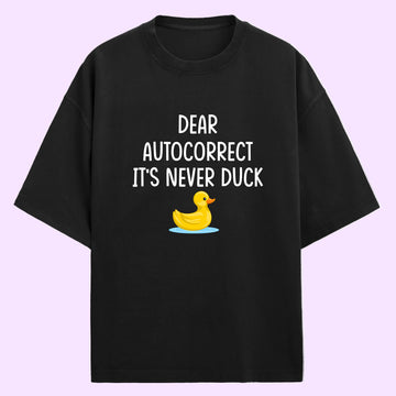 It's Never Duck (Front Print) Oversized T-Shirt