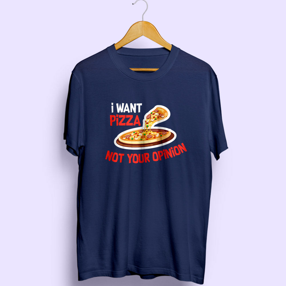 I Want Pizza Half Sleeve T-Shirt