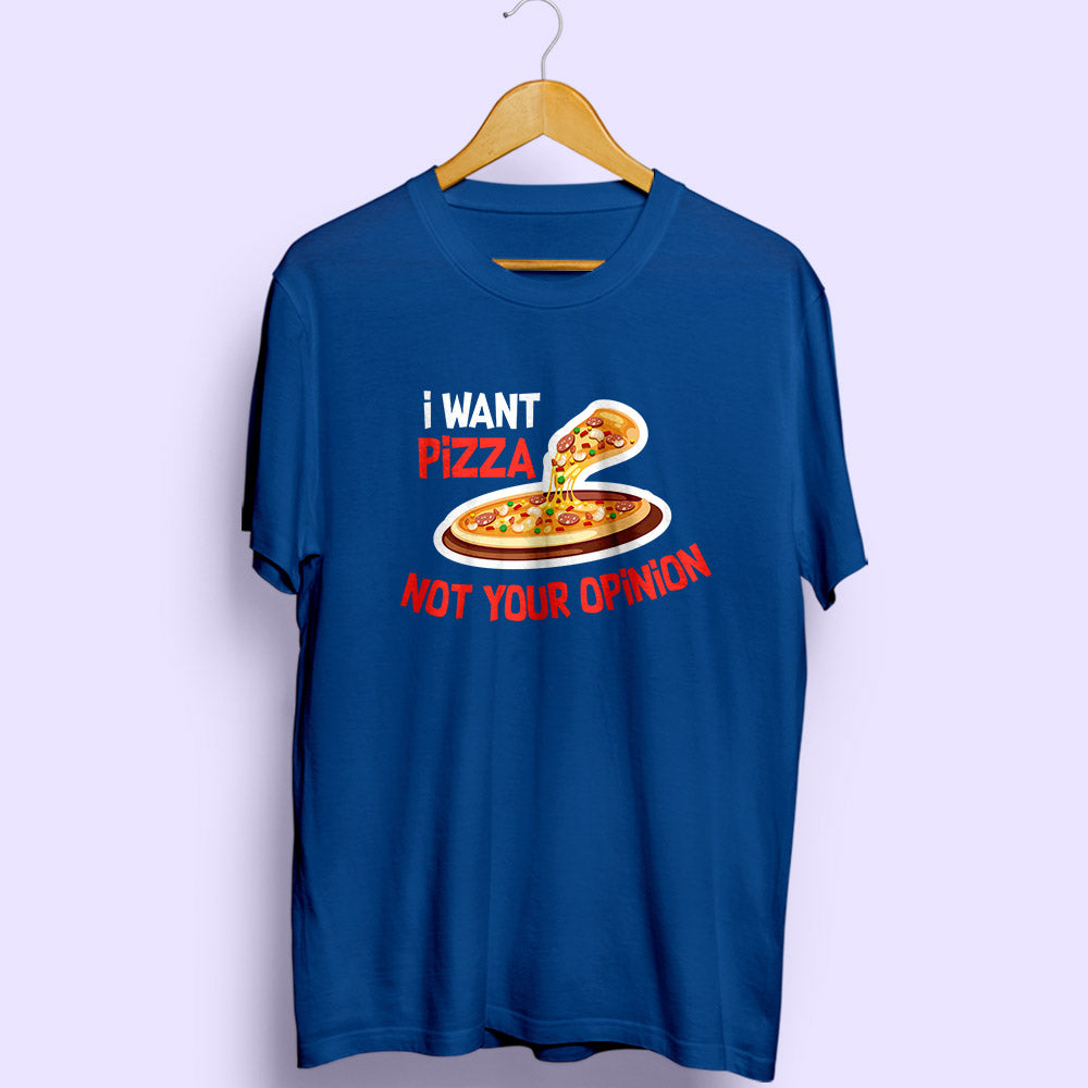 I Want Pizza Half Sleeve T-Shirt