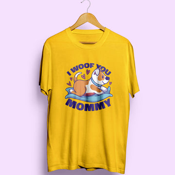 I Woof You Mommy Half Sleeve T-Shirt