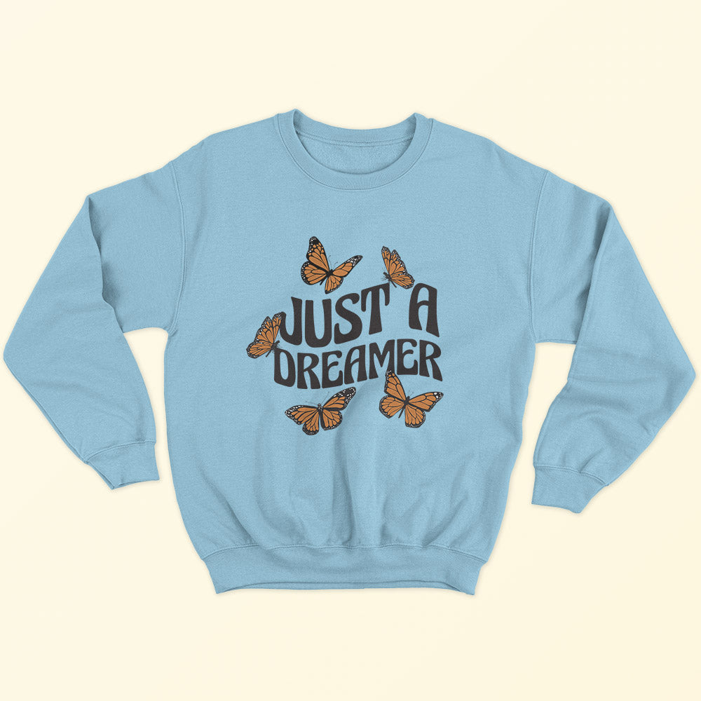 Just A Dreamer Sweatshirt