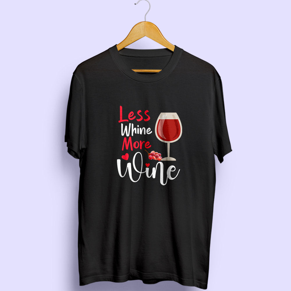 Less Whine More Wine Half Sleeve T-Shirt