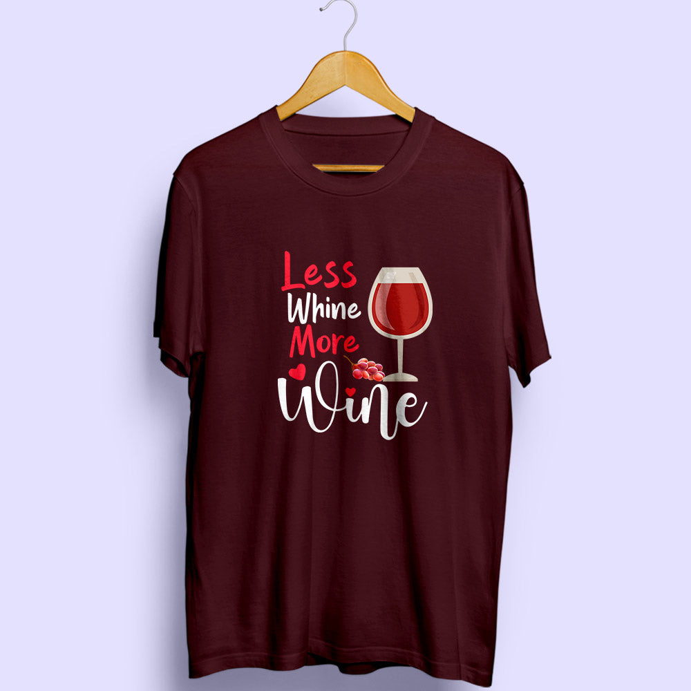 Less Whine More Wine Half Sleeve T-Shirt - Soul & Peace