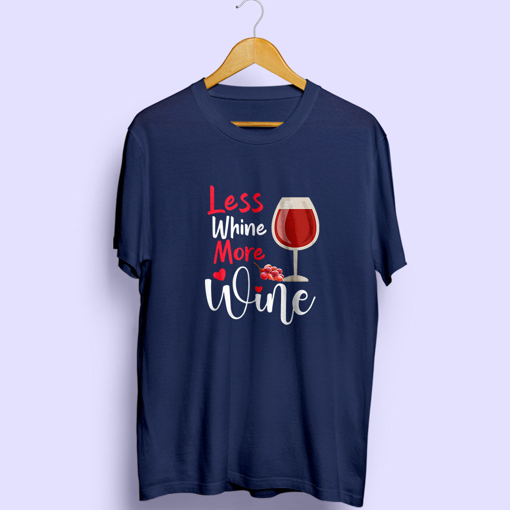 Less Whine More Wine Half Sleeve T-Shirt - Soul & Peace