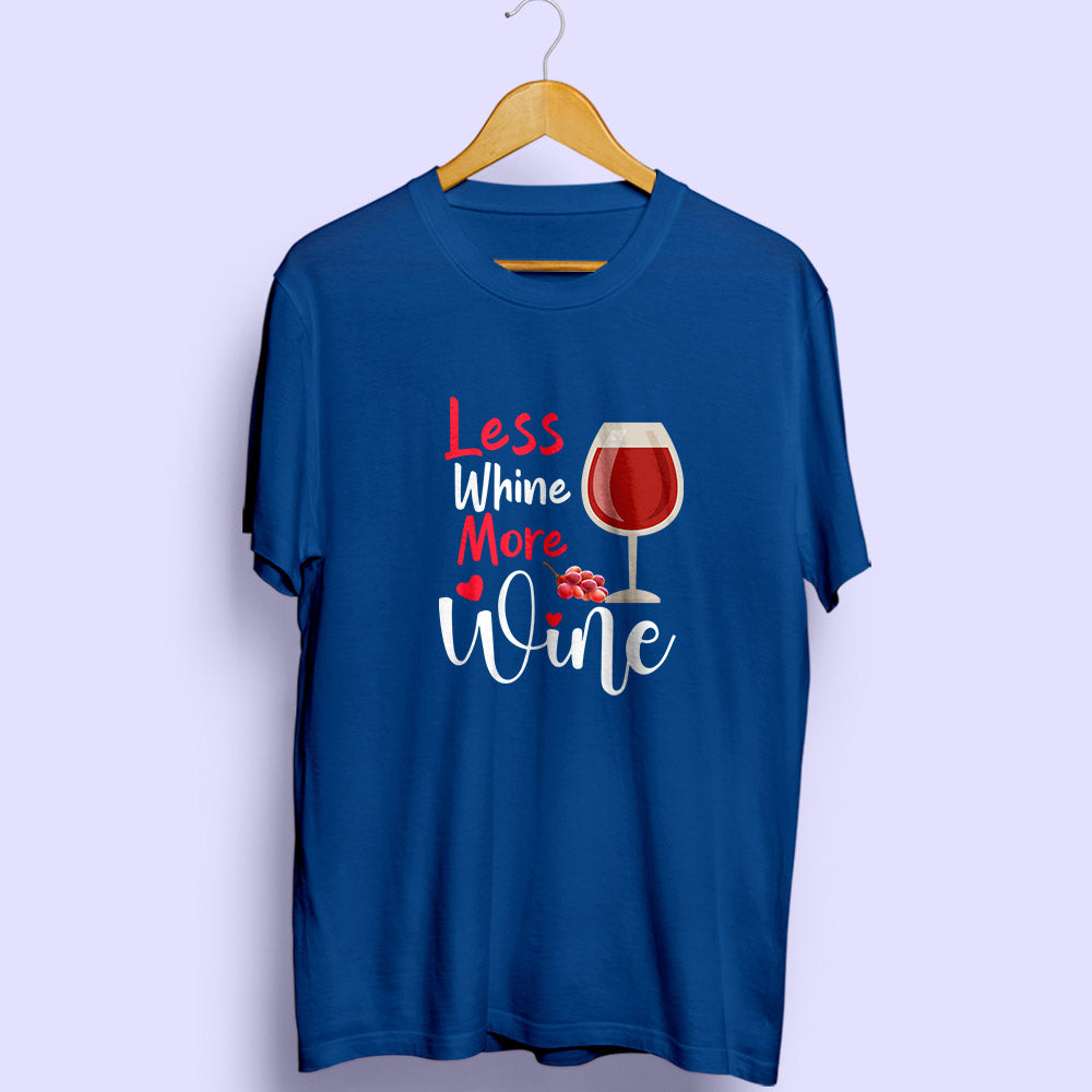 Less Whine More Wine Half Sleeve T-Shirt - Soul & Peace