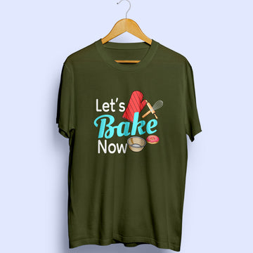 Let's Bake Now Half Sleeve T-Shirt