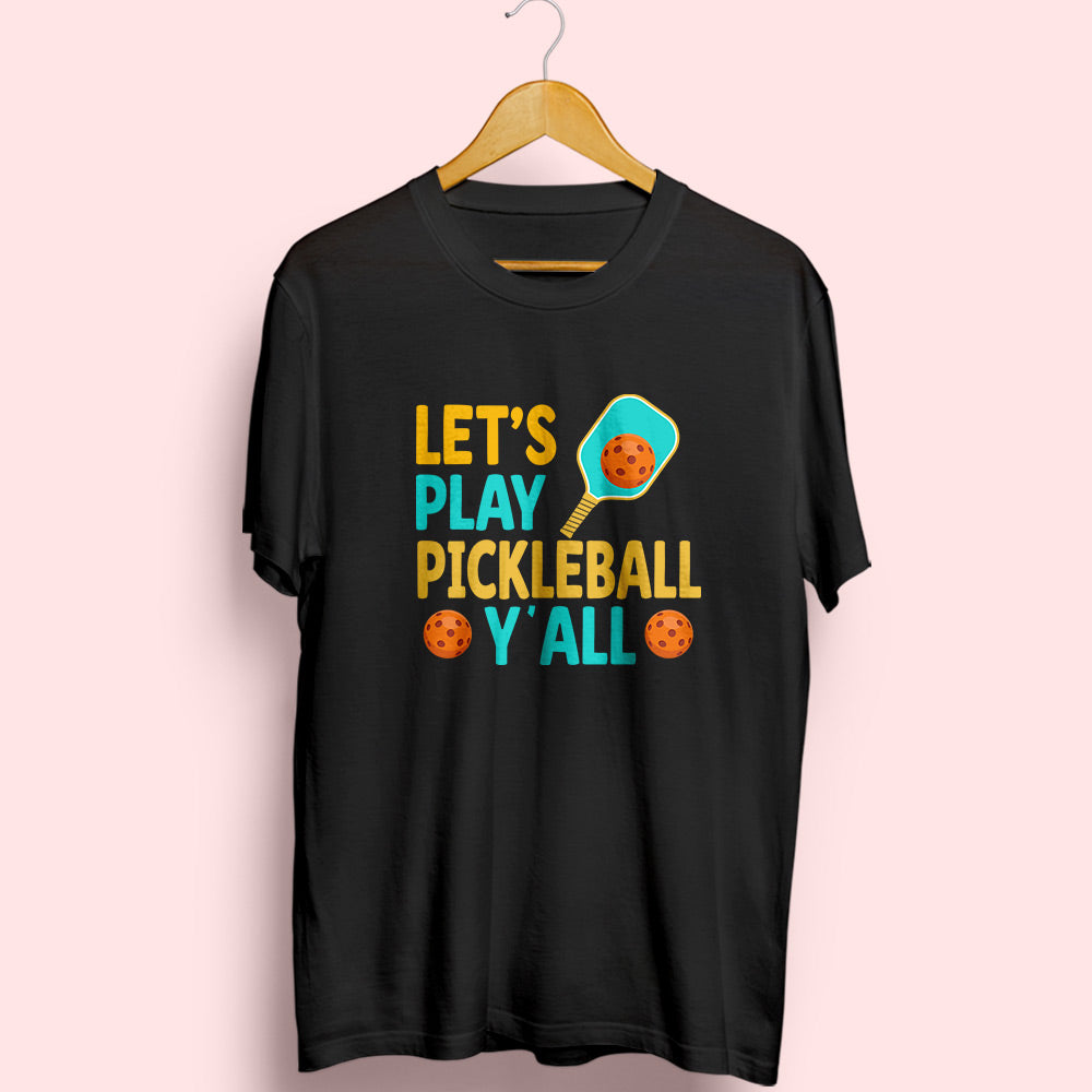 Let's Play Pickleball Half Sleeve T-Shirt