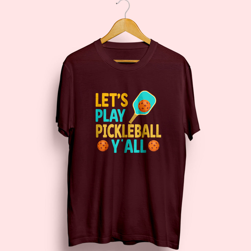 Let's Play Pickleball Half Sleeve T-Shirt