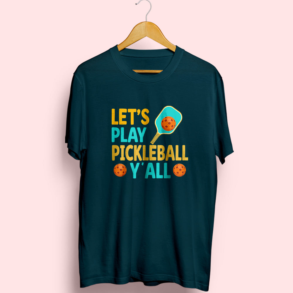 Let's Play Pickleball Half Sleeve T-Shirt