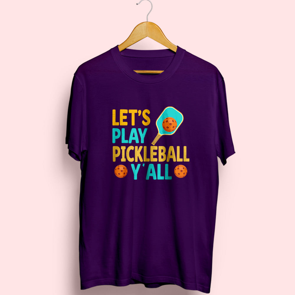 Let's Play Pickleball Half Sleeve T-Shirt