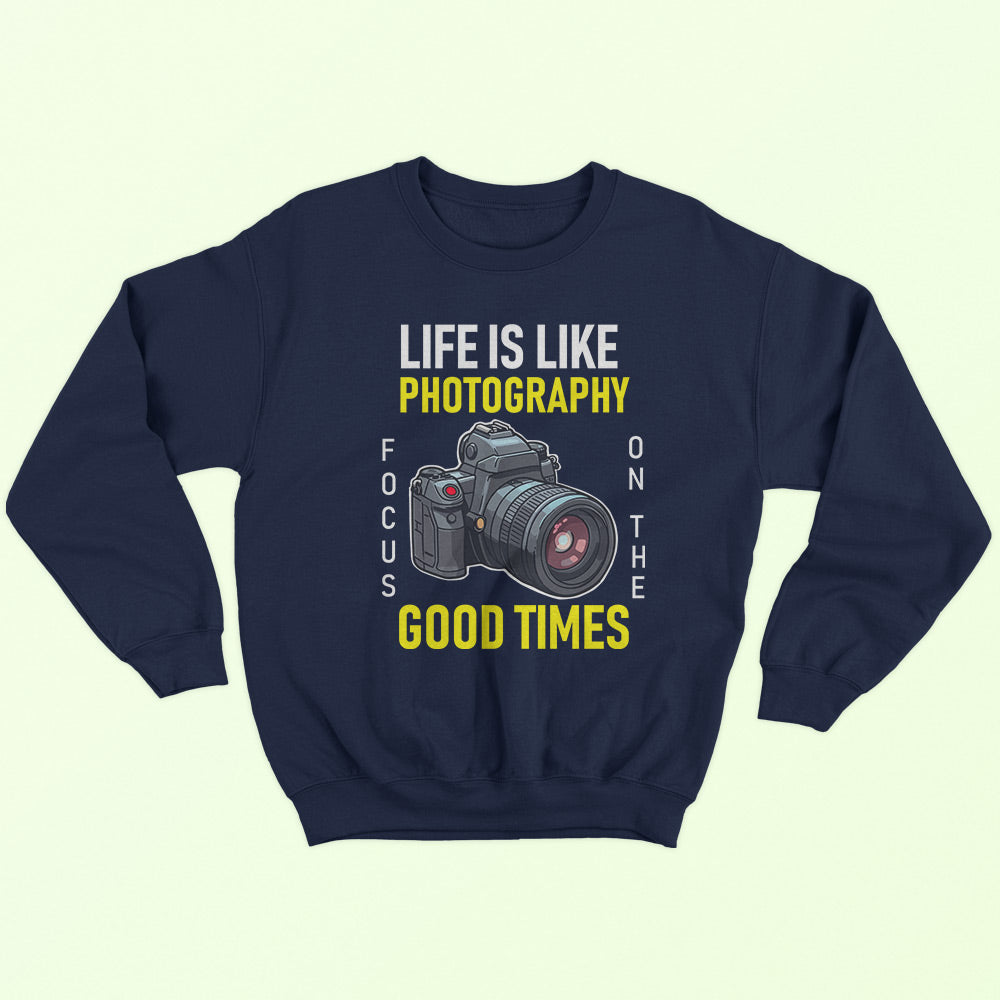 Life Is Like Photography Sweatshirt - Soul & Peace