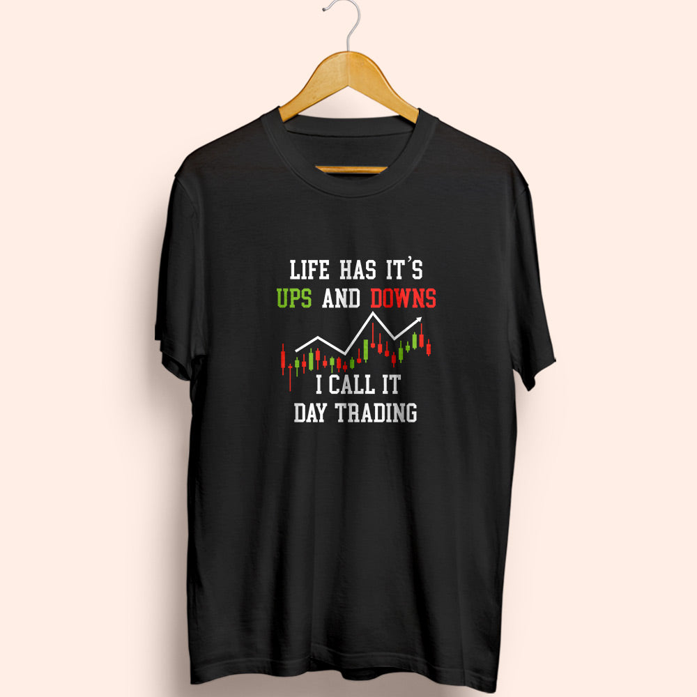 Life Ups And Downs Day Trading Half Sleeve T-Shirt