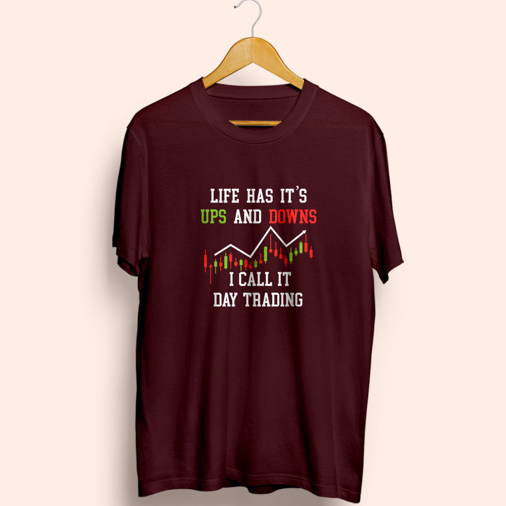 Life Ups And Downs Day Trading Half Sleeve T-Shirt