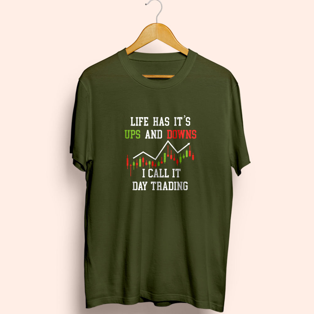 Life Ups And Downs Day Trading Half Sleeve T-Shirt