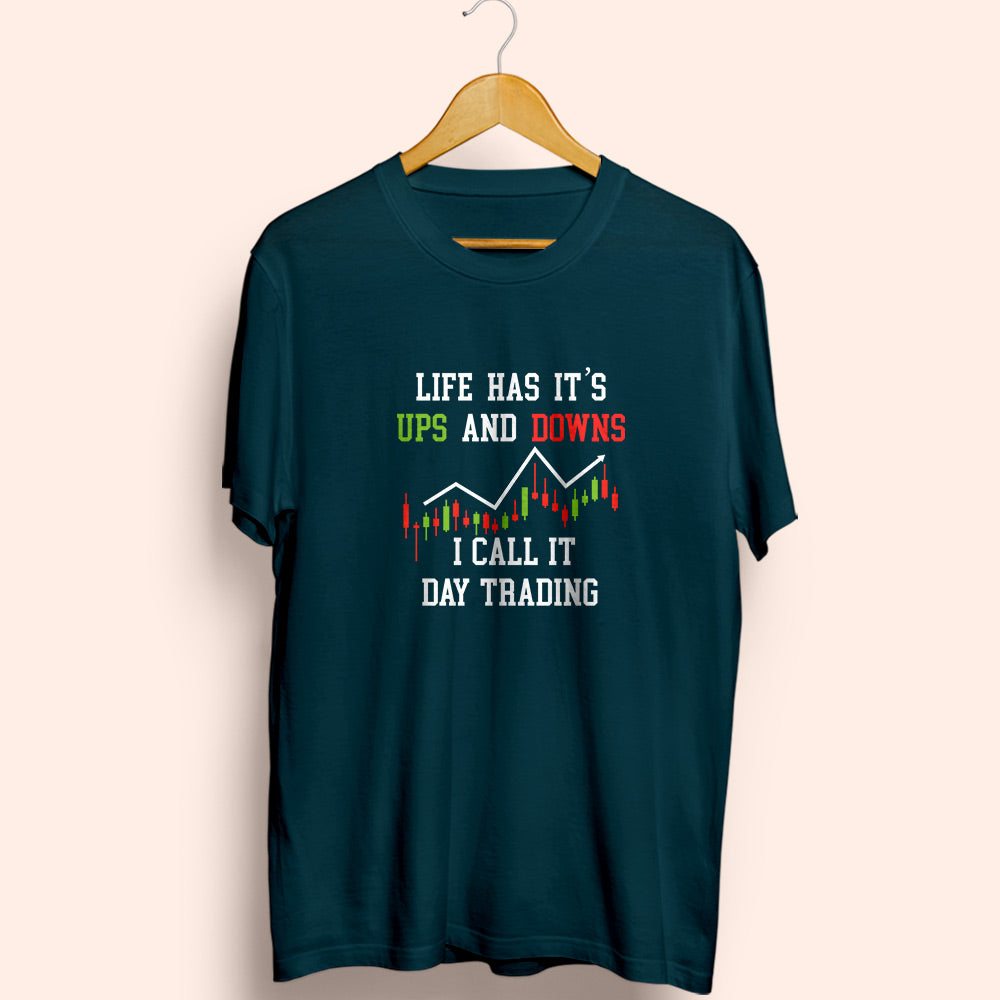 Life Ups And Downs Day Trading Half Sleeve T-Shirt