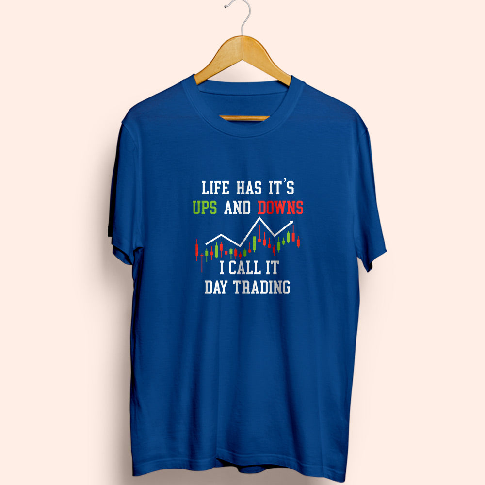 Life Ups And Downs Day Trading Half Sleeve T-Shirt