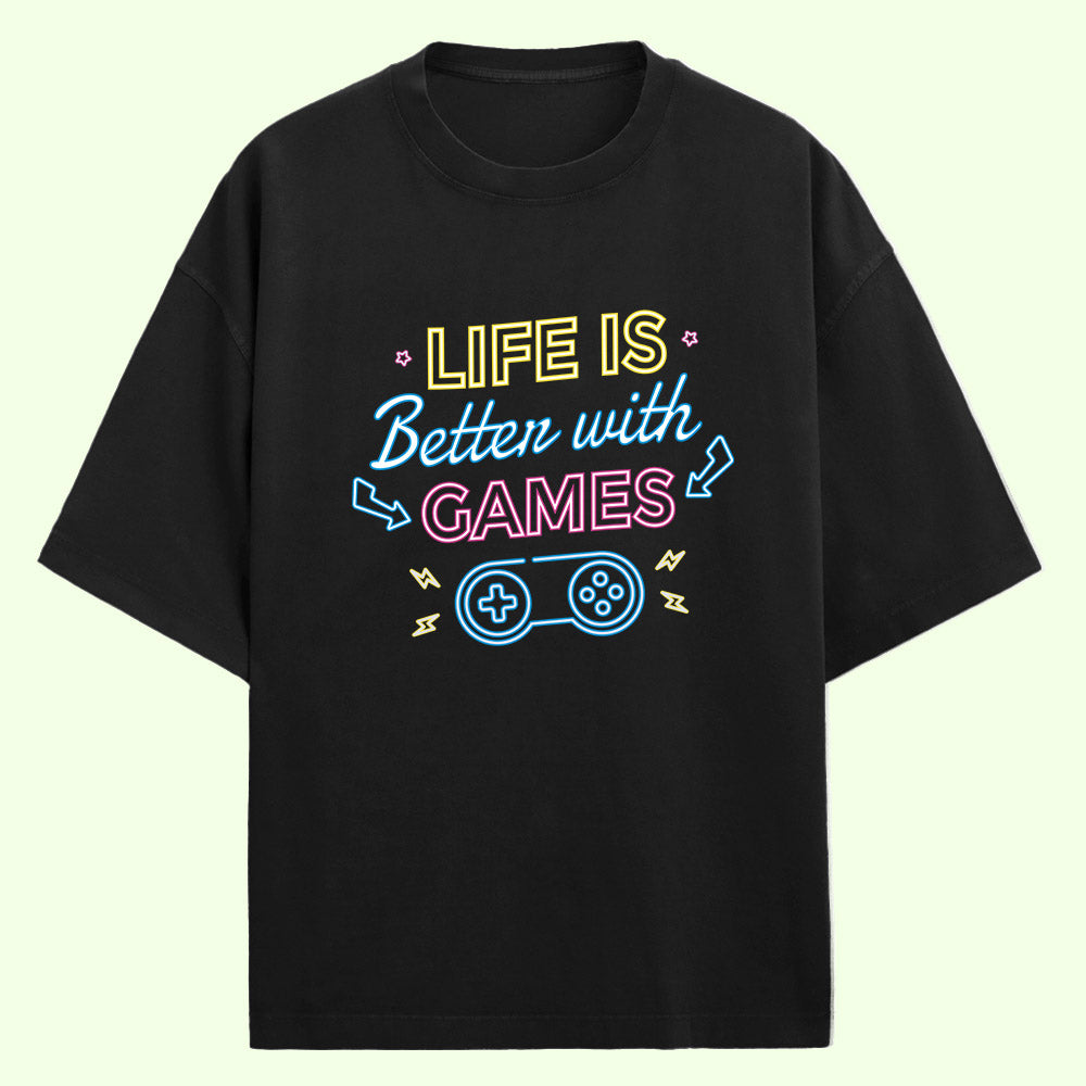 Life Is Better With Games (Front Print) Oversized T-Shirt