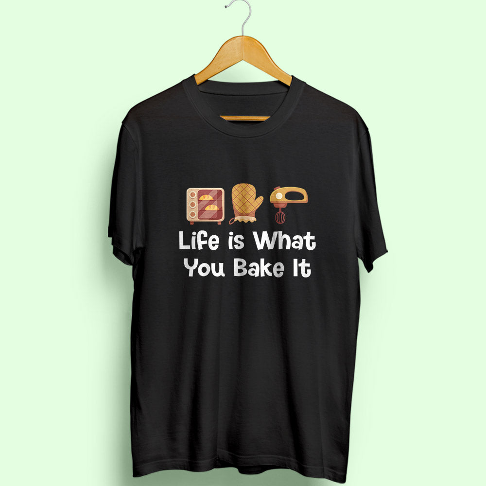 Life Is What You Bake It Half Sleeve T-Shirt
