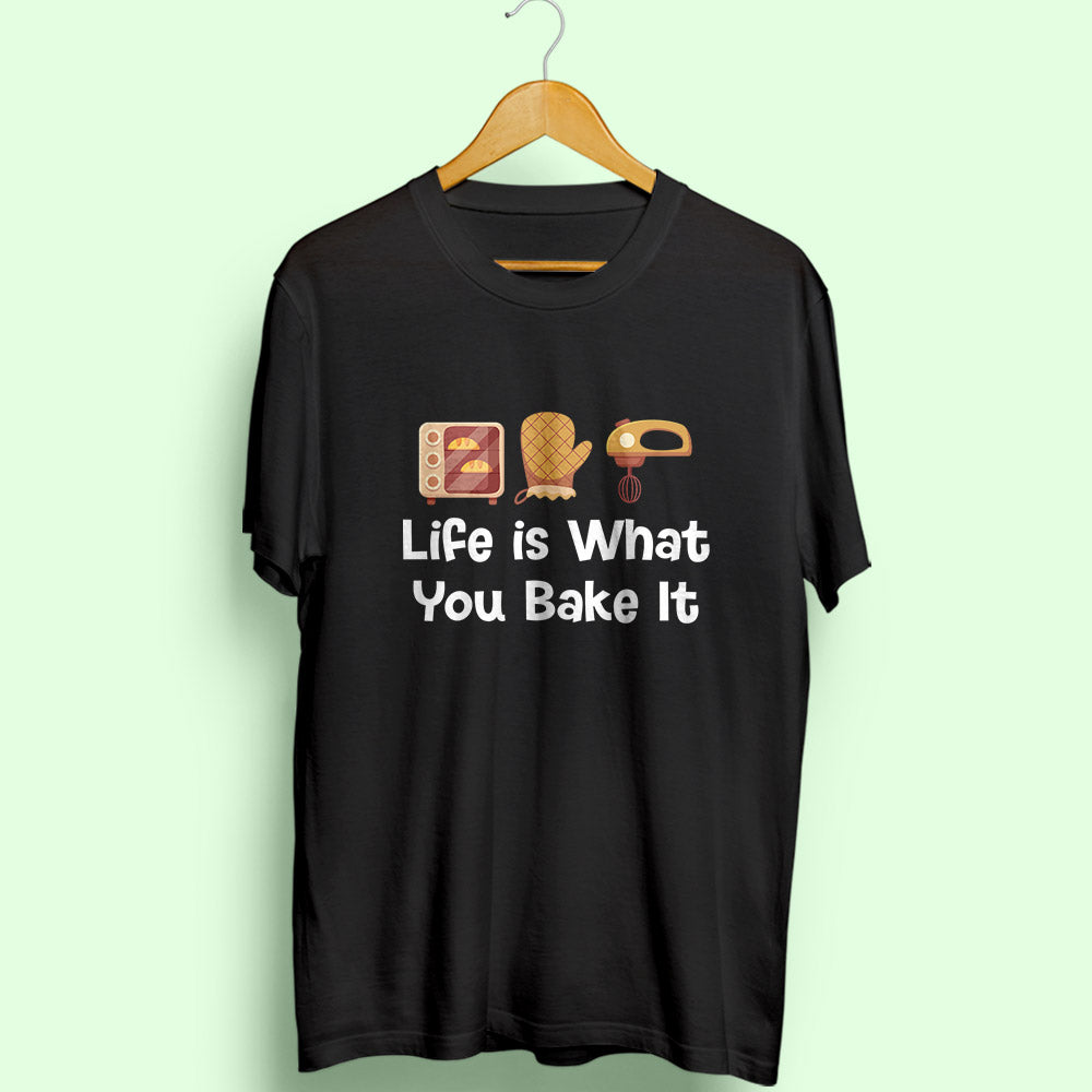 Life Is What You Bake It Half Sleeve T-Shirt - Soul & Peace