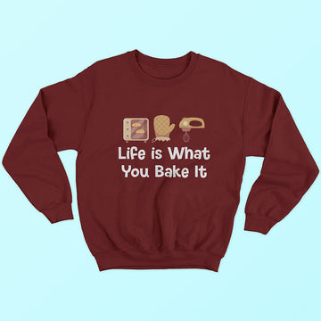 Life Is What You Bake It Sweatshirt