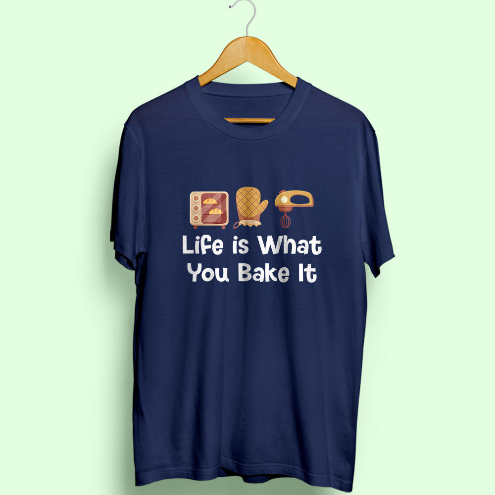 Life Is What You Bake It Half Sleeve T-Shirt - Soul & Peace