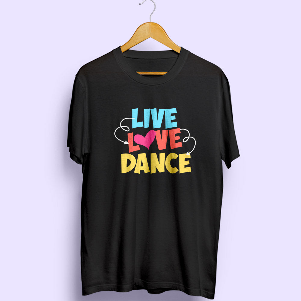 Live Love Dance Half Sleeve T-Shirt