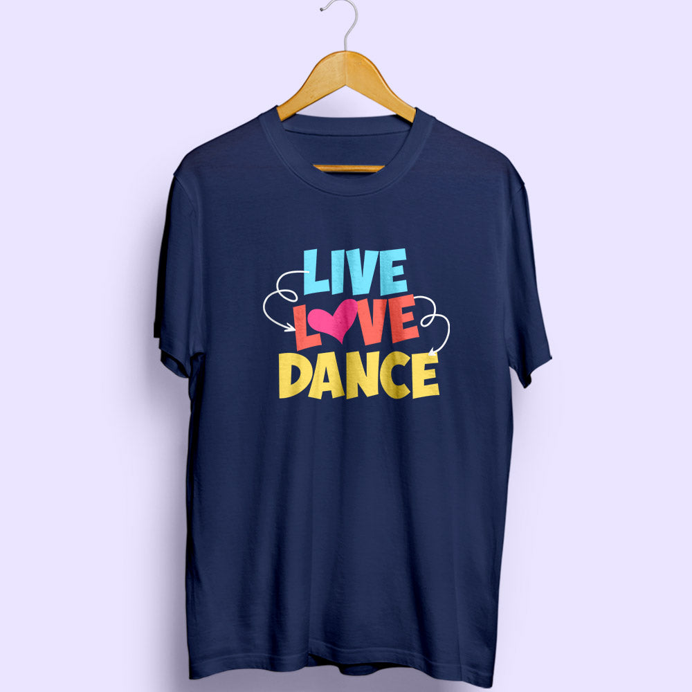 Live Love Dance Half Sleeve T-Shirt