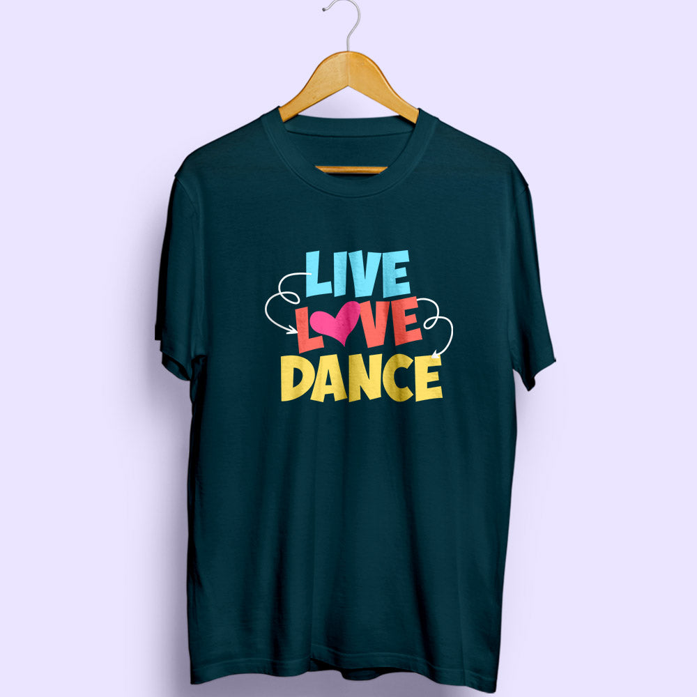 Live Love Dance Half Sleeve T-Shirt