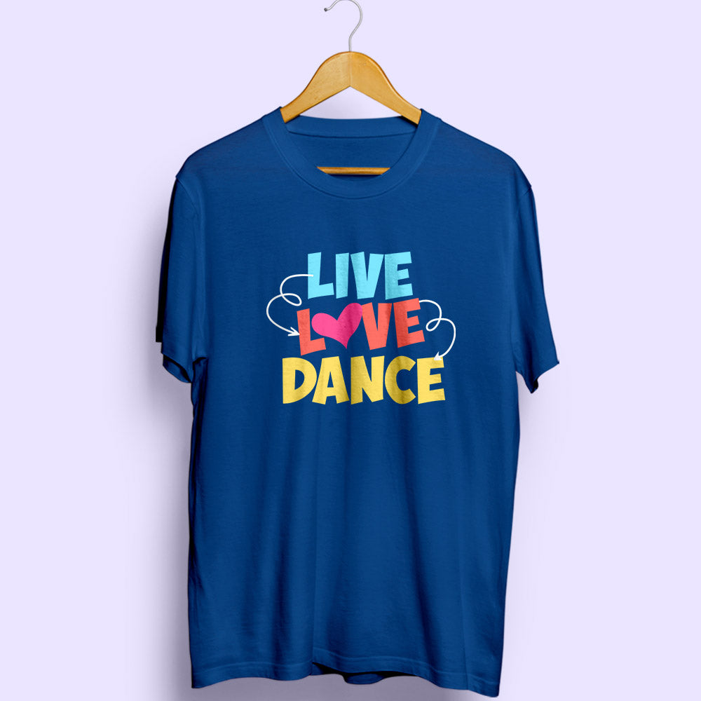 Live Love Dance Half Sleeve T-Shirt