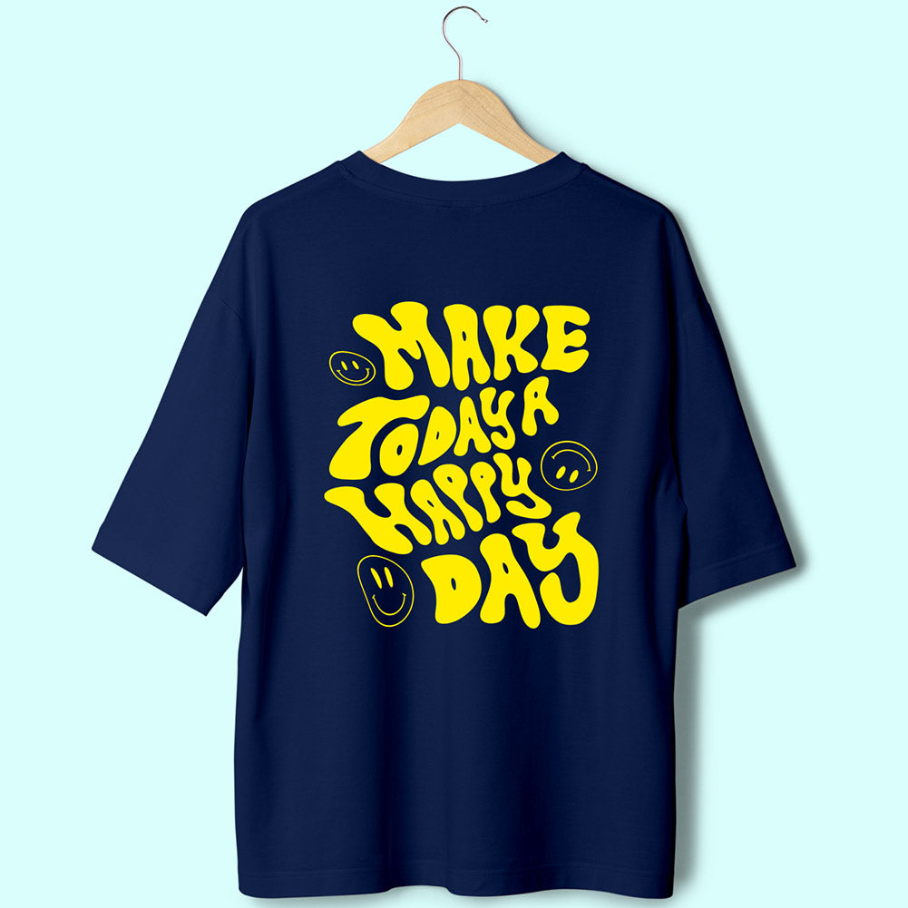 Make Today A Happy Day (Back Print) Oversized T-Shirt