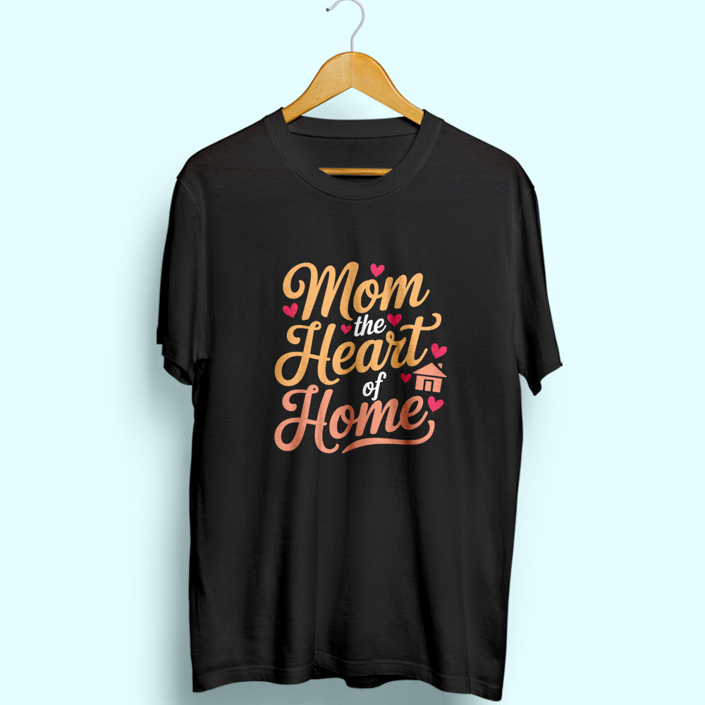 Mom Heart Of Home Half Sleeve T-Shirt