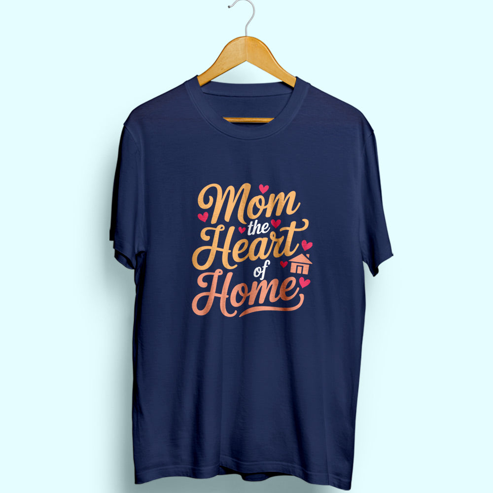 Mom Heart Of Home Half Sleeve T-Shirt