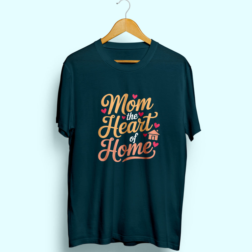 Mom Heart Of Home Half Sleeve T-Shirt
