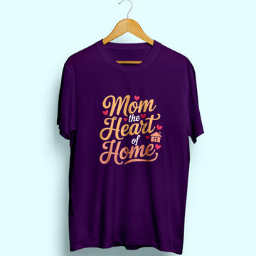 Mom Heart Of Home Half Sleeve T-Shirt