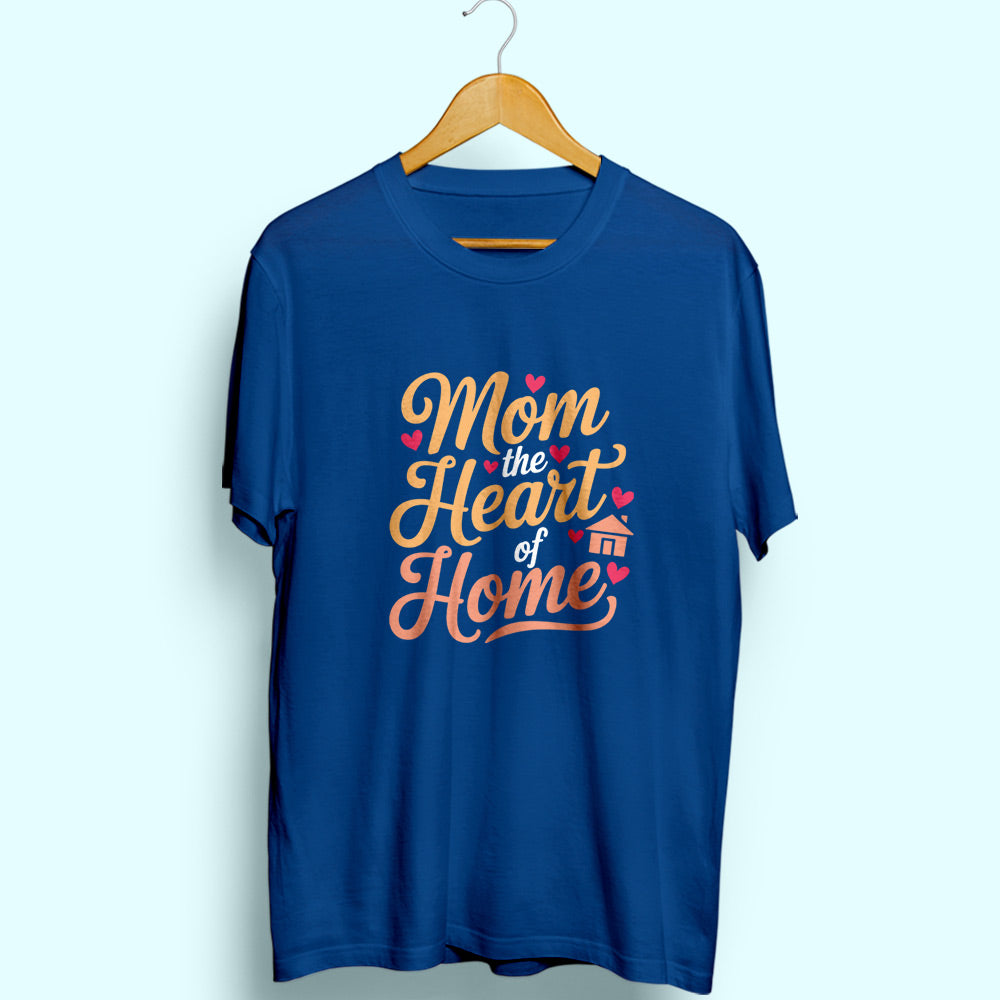 Mom Heart Of Home Half Sleeve T-Shirt