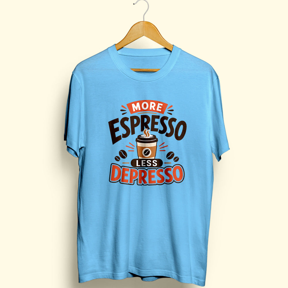 More Espresso Less Depresso Half Sleeve T-Shirt