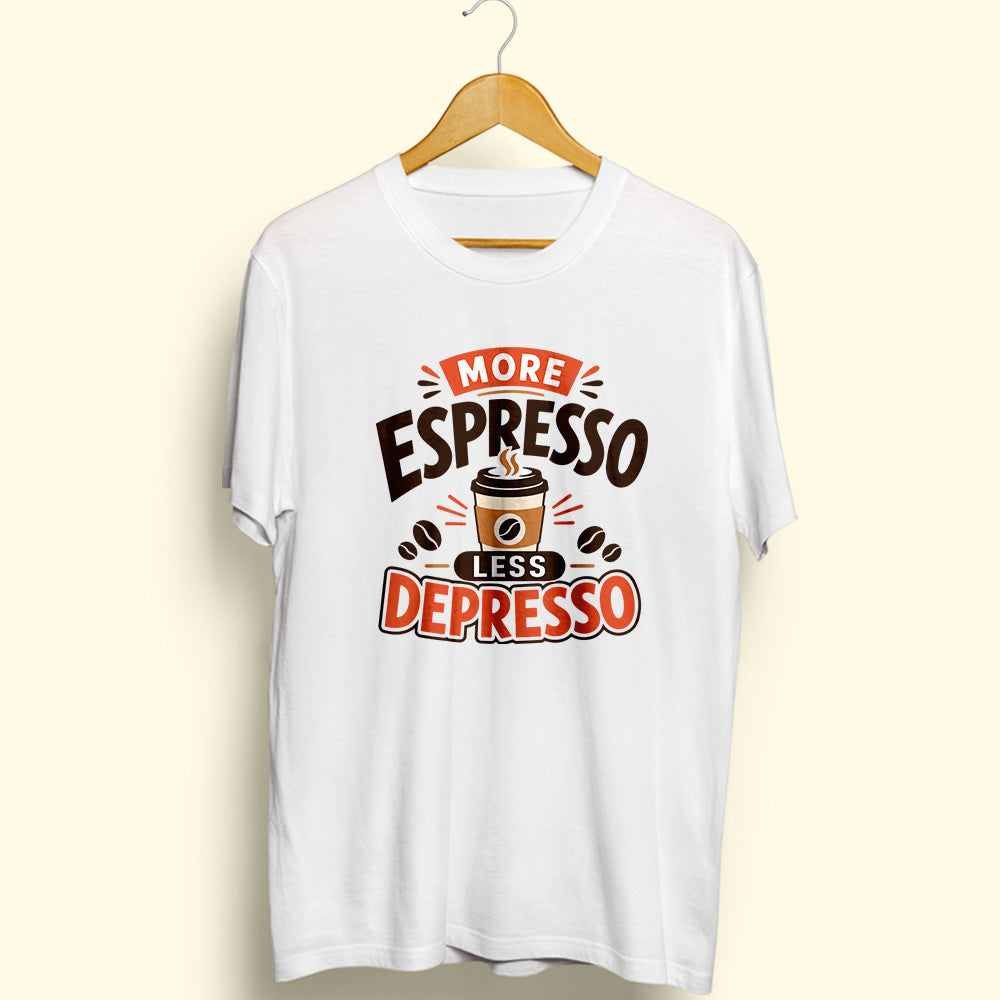 More Espresso Less Depresso Half Sleeve T-Shirt