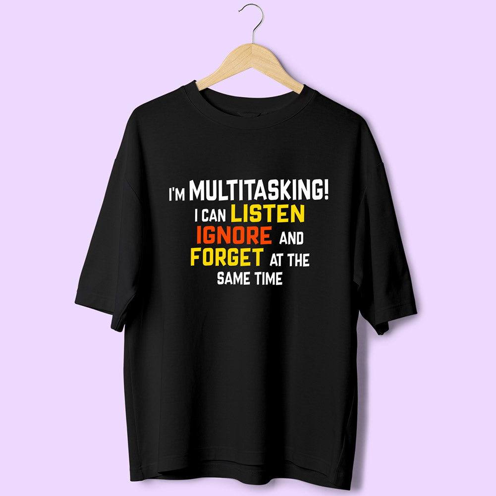 Multitasking (Front Print) Oversized T-Shirt