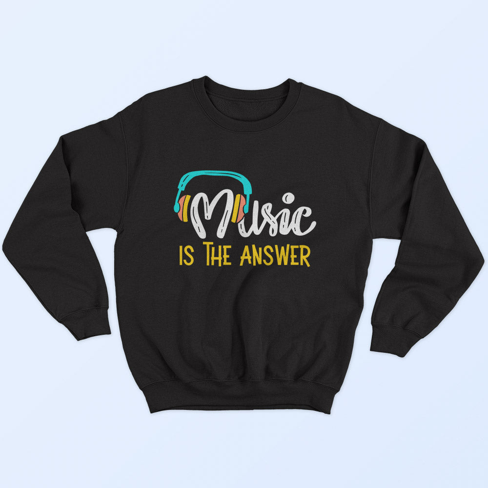 Music Is The Answer Sweatshirt