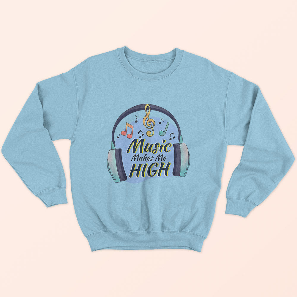 Music Makes Me High Sweatshirt - Soul & Peace