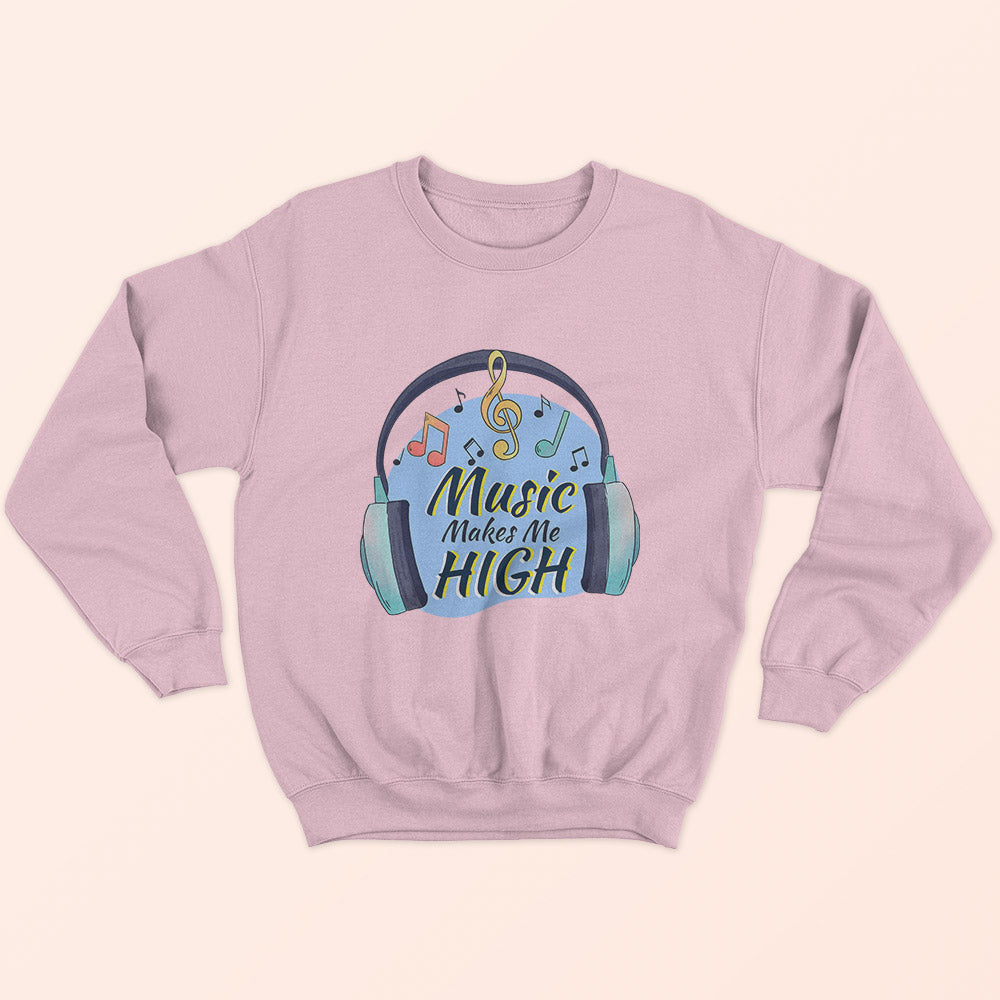 Music Makes Me High Sweatshirt - Soul & Peace
