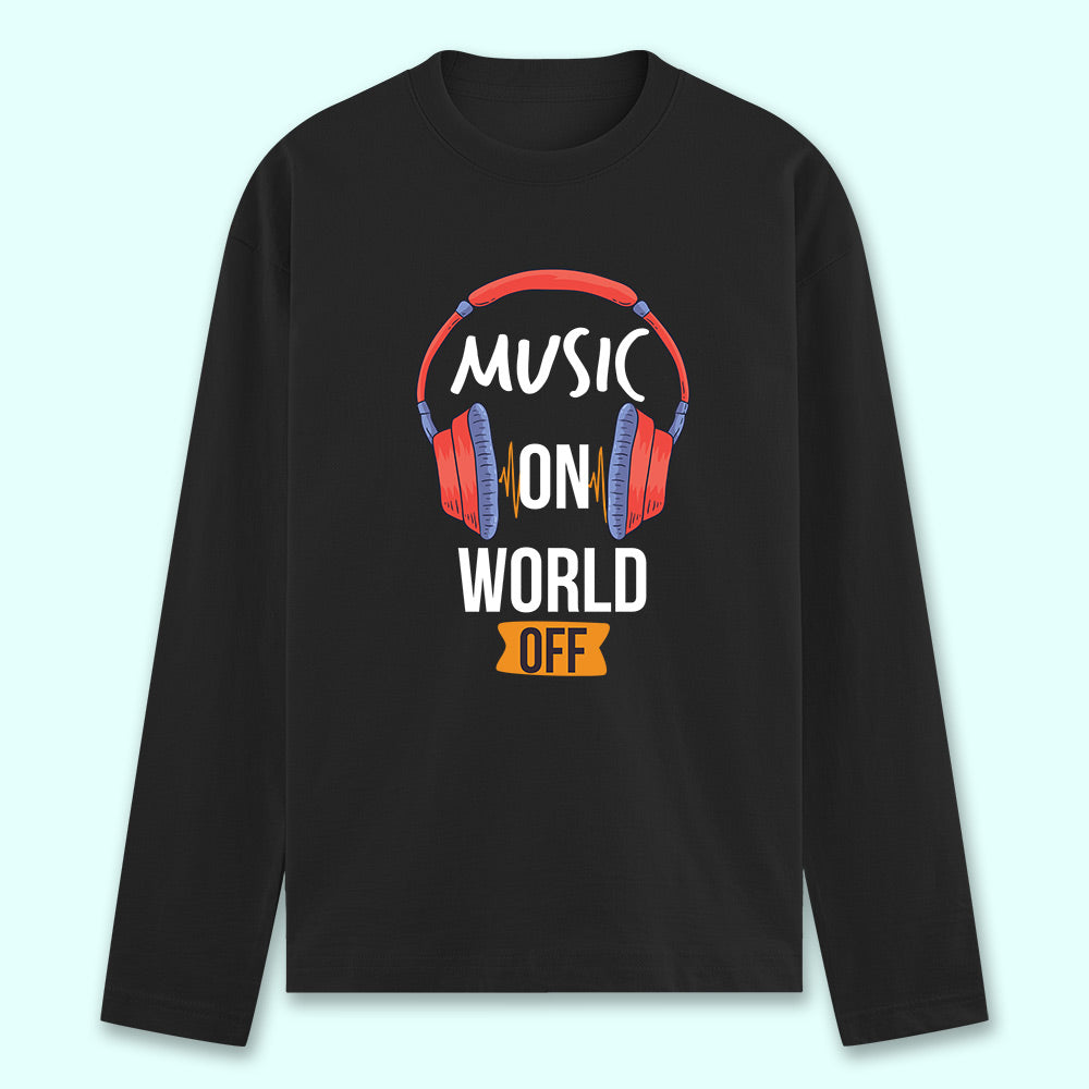 Music On World Off Full Sleeve T-shirt - Soul & Peace