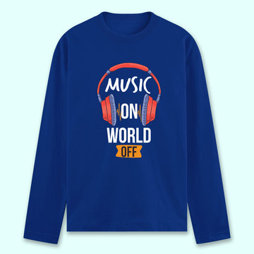 Music On World Off Full Sleeve T-shirt - Soul & Peace