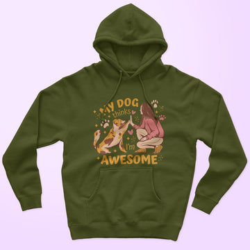 My Dog Thinks I'm Awesome Unisex Hoodie