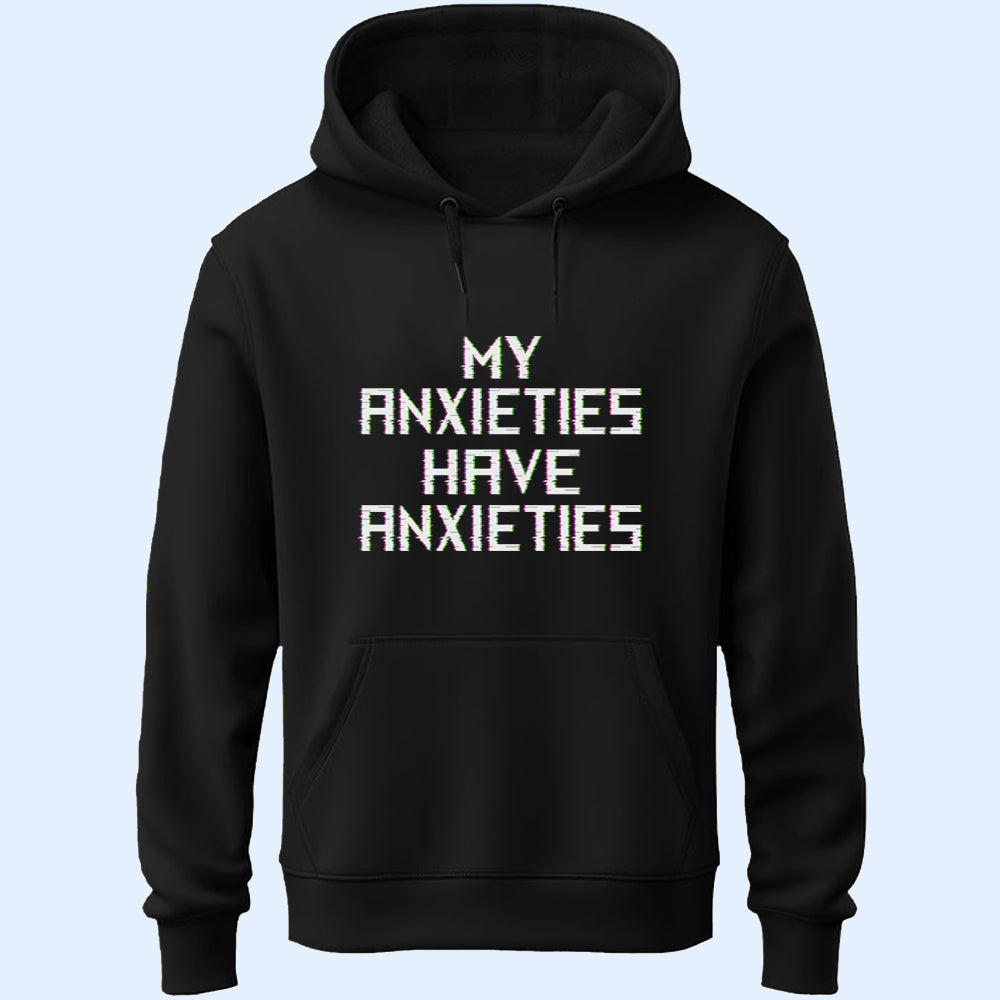 My Anxieties Unisex Hoodie
