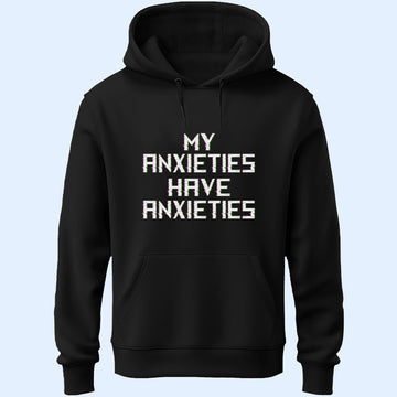My Anxieties Unisex Hoodie