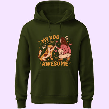 My Dog Thinks I'm Awesome Unisex Hoodie